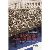 Razboiul Uniunii Sovietice. Dezastru si triumf 1941-1945 - Richard Overy, editura Corint