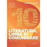 Literatura, limba si comunicare - Clasa 10 - Romana ca la carte - Mona Cotofan, Mihaela Dobos, Andreea Nistor, Ciprian Nistor, Ileana Popescu, editura Paralela 45