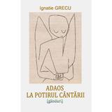 Adaos la potirul cântării - Ignatie Grecu, editura Boem@