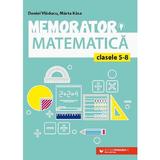 Memorator de matematica - Clasele 5-8 Ed.6 - Daniel Vladucu, Marta Kasa, editura Paralela 45