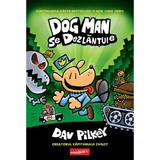 Dog Man se dezlantuie - Dav Pilkey, editura Grupul Editorial Art