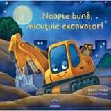 Noapte buna, micutule excavator! - Natalie Mendes, Joachim Krause, editura Didactica Publishing House