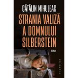 Strania valiza a domnului Silberstein - Catalin Mihuleac, editura Humanitas