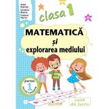 Matematica si explorarea mediului - Clasa 1 Partea 1 - Caiet (I) - Arina Damian, Camelia Stavre, Cristina Martin, editura Elicart