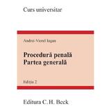 Procedura penala. Partea generala. Curs universitar - Andrei-Viorel Iugan, editura C.h. Beck