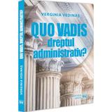 Quo vadis, dreptul administrativ? - Verginia Vedinas, editura Universul Juridic