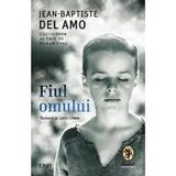 Fiul omului - Jean-Baptiste Del Amo, editura Trei