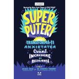 Superputeri. Tranforma-ti anxietatea in curaj, incredere si rezilienta - Remme Jain, Shefali Tsabary, editura Pandora