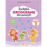 Invatam ortograme din povesti! Clasa 3 - Nicoleta Popescu, Natasa Galche, editura Elicart