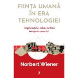 Fiinta umana in era tehnologiei - Norbert Wiener, editura Librex