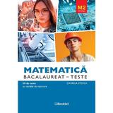 Matematica M2. Tehnologic. Bacalaureat. Teste - Daniela Stoica, editura Booklet