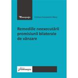 Remediile Neexecutarii Promisiunii Bilaterale de Vanzare - Emilian-constantin Meiu, Editura Hamangiu