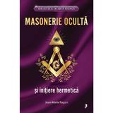 Masonerie oculta si initiere hermetica - Jean-Marie Ragon, editura Librex