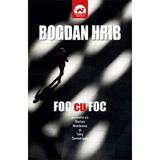 Foc cu Foc - Bogdan Hrib, editura Tritonic