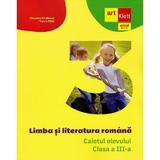 Limba si literatura romana - Clasa 3 - Caietul elevului - Cleopatra Mihailescu, Tudora Pitila, editura Grupul Editorial Art