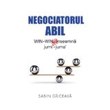 Negociatorul abil. WIN-WIN nu inseamna jumi'-juma' - Sabin Gilceava, Editura Creator