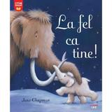 La fel ca tine! - Jane Chapman, editura Litera