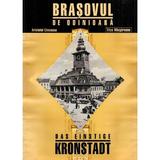 Brasovul de odinioara. Das einstige Kronstadt Ed.3 - Aristotel Cancescu, Titus Mazgareanu, editura Foton