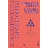 Psihoterapii fundamentale - Stanley B. Messer, Nadine J. Kaslow, editura Asociatia De Stiinte Cognitive Din Romania