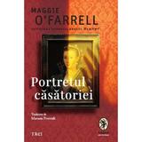 Portretul casatoriei - Maggie O'Farrell, editura Trei