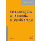 Statutul juridic si social al femeii din Romania de la 1916 pana in prezent - Valentina Tanase, editura Rosetti