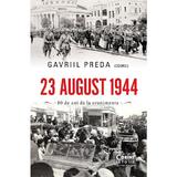 23 august 1944. 80 de ani de la evenimente - Gavriil Preda