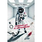 Costumul gol al astronautului - Mircea Teculescu, editura Neuma