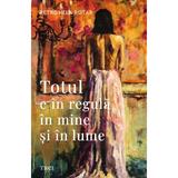 Totul e in regula in mine si in lume - Petronela Rotar, editura Trei