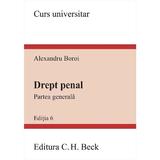 Drept penal. Partea generala Ed.6 - Alexandru Boroi, editura C.h. Beck