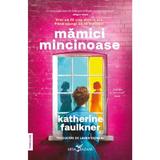 Mamici mincinoase - Katherine Faulkner, editura Leda