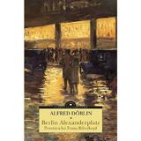 Berlin Alexanderplatz. Povestea lui Franz Biberkopf - Alfred Doblin, editura Corint