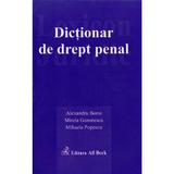 Dictionar de drept penal - Alexandru Boroi, Mirela Gorunescu, Mihaela Popescu, editura C.h. Beck