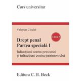 Drept penal. Partea speciala I. Infractiuni contra persoanei si infractiuni contra patrimoniului Ed.9 - Valerian Cioclei, editura C.h. Beck