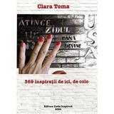 Atinge zidul pana devine usa. 369 inspiratii de ici, de colo - Clara Toma, editura Carte Inspirata