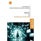 Media si Inteligenta Artificiala - Antonio Momoc, Romina Surugiu, editura Tritonic