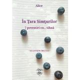 In Tara Simturilor: 7 povestiri cu tihna - Alice, editura Clara Toma