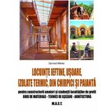 Locuinte ieftine, usoare, izolate termic, din chirpici si paianta - Gernot Minke, editura Mast