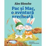 Pac si Mac, o aventura urecheata Ed.2 - Alec Blenche, editura Univers