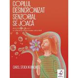 Copilul desincronizat senzorial se joaca - Carol Stock Kranowitz, editura Frontiera