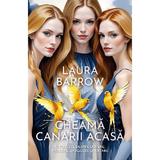 Cheama canarii acasa - Laura Barrow, editura Miron