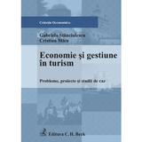 Economie Si Gestiune In Turism - Gabriela Stanciulescu, Cristina Micu, editura C.h. Beck