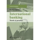 International banking. Teorie si practici - Bogdan Capraru, editura C.h. Beck