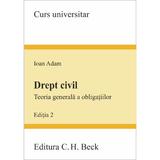 Drept civil. Teoria generala a obligatiilor ed. 2 - Ioan Adam, editura C.h. Beck