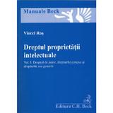 Dreptul proprietatii intelectuale. Vol. 1: dreptul de autor, drepturile conexe si drepturile sui-generis - Viorel Ros, editura C.h. Beck