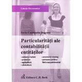 Particularitati ale contabilitatii entitatilor - Sorin-Constantin Deaconu, editura C.h. Beck