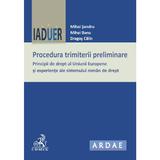 Procedura trimiterii preliminare - Mihai Sandru, Mihai Banu, Dragos Calin, editura C.h. Beck