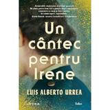 Un cantec pentru Irene - Luis Alberto Urrea, editura Litera