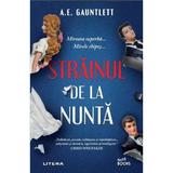 Strainul de la nunta - A.E. Gauntlett, editura Litera