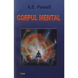 Corpul mental - A. E. Powell, editura Ram