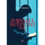 Jurnalul detentiei mele - Alin Marin, Editura Creator